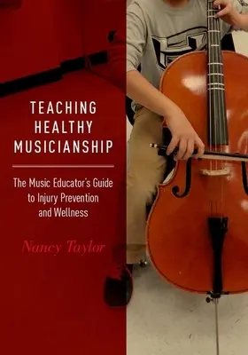 Gesundes Musizieren lehren: Der Leitfaden für Musikpädagogen zur Verletzungsprävention und Wellness - Teaching Healthy Musicianship: The Music Educator's Guide to Injury Prevention and Wellness