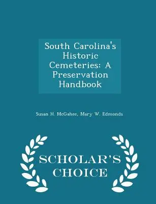 South Carolina's Historische Friedhöfe: Ein Handbuch zur Erhaltung - Scholar's Choice Edition - South Carolina's Historic Cemeteries: A Preservation Handbook - Scholar's Choice Edition