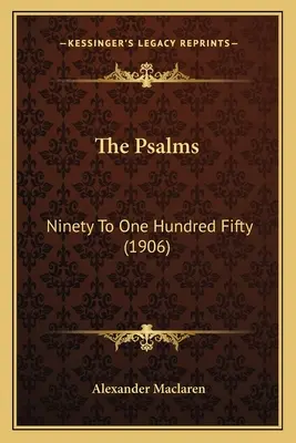 Die Psalmen: Neunzig bis Einhundertfünfzig (1906) - The Psalms: Ninety To One Hundred Fifty (1906)