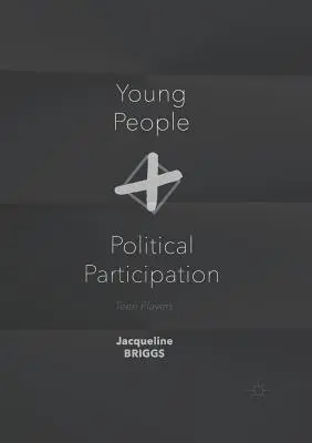 Junge Menschen und politische Partizipation: Jugendliche Akteure - Young People and Political Participation: Teen Players