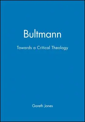 Bultmann: Auf dem Weg zu einer kritischen Theologie - Bultmann: Towards a Critical Theology
