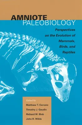 Amnioten-Paläobiologie: Perspektiven für die Evolution von Säugetieren, Vögeln und Reptilien: Ein Band zu Ehren von James Allen Hopson - Amniote Paleobiology: Perspectives on the Evolution of Mammals, Birds, and Reptiles: A Volume Honoring James Allen Hopson