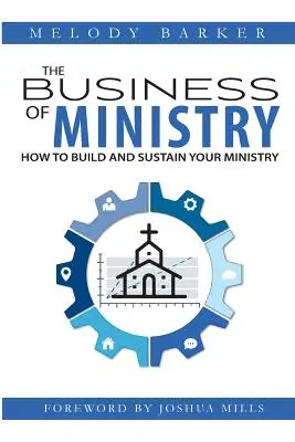 Das Geschäft des Ministeriums: Wie Sie Ihren Dienst aufbauen und erhalten - The Business of Ministry: How to Build and Sustain Your Ministry