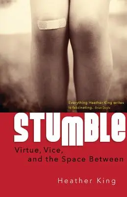 Straucheln: Tugend, Laster und der Raum dazwischen - Stumble: Virtue, Vice, and the Space Between