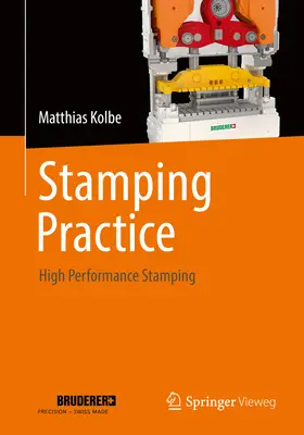 Stanzpraxis: Hochleistungsstempeln - Stamping Practice: High Performance Stamping