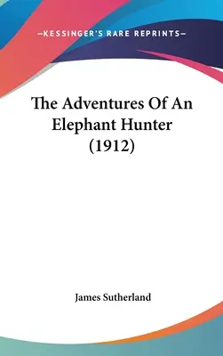 Die Abenteuer eines Elefantenjägers (1912) - The Adventures Of An Elephant Hunter (1912)