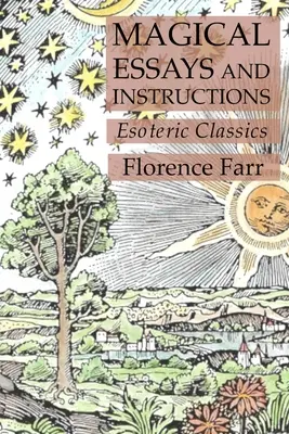 Magische Essays und Anleitungen: Esoterische Klassiker - Magical Essays and Instructions: Esoteric Classics