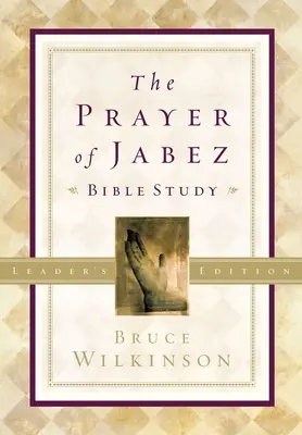 Das Gebet des Jabez Bibelstudienleiters: Der Durchbruch zum gesegneten Leben - The Prayer of Jabez Bible Study Leader's Edition: Breaking Through to the Blessed Life