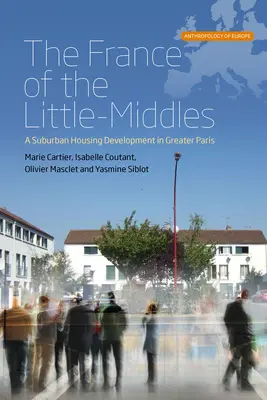 Das Frankreich der kleinen Mägde: Eine vorstädtische Wohnsiedlung im Großraum Paris - The France of the Little-Middles: A Suburban Housing Development in Greater Paris