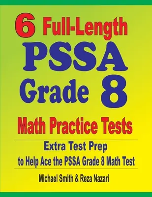 6 PSSA Mathe-Übungstests in voller Länge für Klasse 8: Zusätzliche Testvorbereitung, um den PSSA Mathetest zu meistern - 6 Full-Length PSSA Grade 8 Math Practice Tests: Extra Test Prep to Help Ace the PSSA Math Test