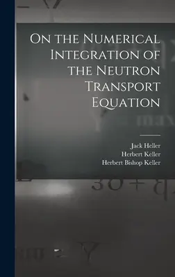 Über die numerische Integration der Neutronentransportgleichung - On the Numerical Integration of the Neutron Transport Equation