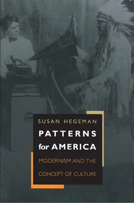Muster für Amerika: Die Moderne und der Begriff der Kultur - Patterns for America: Modernism and the Concept of Culture