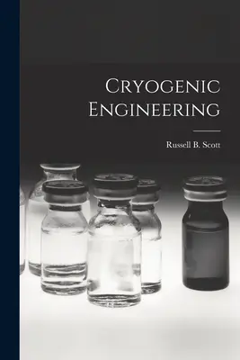 Tieftemperaturtechnik (Scott Russell B. (Russell Burton) 1.) - Cryogenic Engineering (Scott Russell B. (Russell Burton) 1.)
