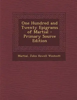 Einhundertzwanzig Epigramme von Martial - One Hundred and Twenty Epigrams of Martial