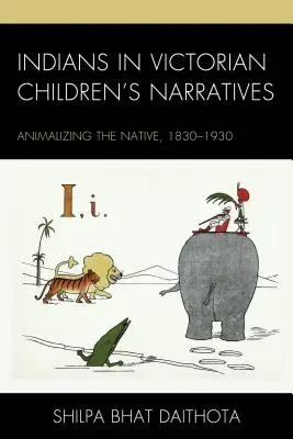 Indianer in viktorianischen Kindererzählungen: Die Animalisierung des Eingeborenen, 1830-1930 - Indians in Victorian Children's Narratives: Animalizing the Native, 1830-1930