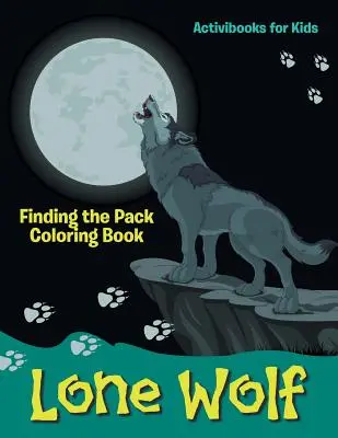 Der einsame Wolf: Finding the Pack Malbuch - Lone Wolf: Finding the Pack Coloring Book