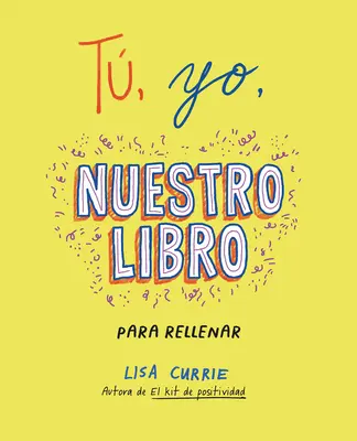 T, Yo, Nuestro Libro / Ich, Du, Wir: Ein Buch zum gemeinsamen Ausfüllen - T, Yo, Nuestro Libro / Me, You, Us: A Book to Fill Out Together