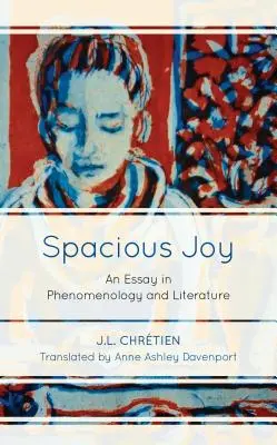 Geräumige Freude: Ein Versuch in Phänomenologie und Literatur - Spacious Joy: An Essay in Phenomenology and Literature