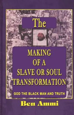 Die Entstehung eines Sklaven oder die Transformation der Seele - The Making of A Slave Or Soul Transformation