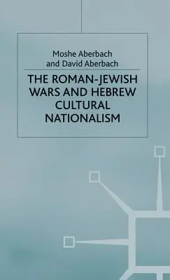 Die römisch-jüdischen Kriege und der hebräische Kulturnationalismus, 66-2000 n. Chr. - The Roman-Jewish Wars and Hebrew Cultural Nationalism, 66-2000 Ce