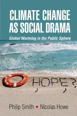 Klimawandel als soziales Drama: Die globale Erwärmung im öffentlichen Raum - Climate Change as Social Drama: Global Warming in the Public Sphere