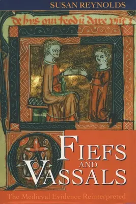 Lehnsleute und Vasallen: Die mittelalterlichen Zeugnisse neu interpretiert - Fiefs and Vassals: The Medieval Evidence Reinterpreted