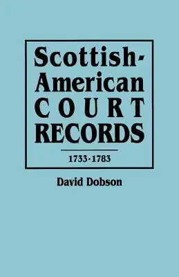 Schottisch-Amerikanische Gerichtsakten, 1733-1783 - Scottish-American Court Records, 1733-1783