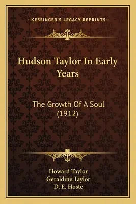 Hudson Taylor in frühen Jahren: Das Wachstum einer Seele (1912) - Hudson Taylor In Early Years: The Growth Of A Soul (1912)