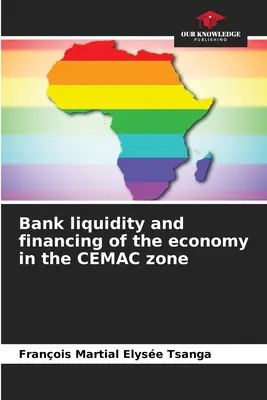 Bankenliquidität und Finanzierung der Wirtschaft in der CEMAC-Zone - Bank liquidity and financing of the economy in the CEMAC zone