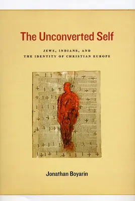 Das unbekehrte Selbst: Juden, Indianer und die Identität des christlichen Europas - The Unconverted Self: Jews, Indians, and the Identity of Christian Europe
