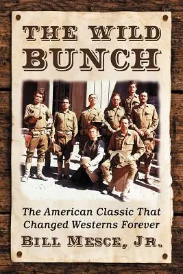 Die Wilden Kerle: Der amerikanische Klassiker, der den Western für immer veränderte - The Wild Bunch: The American Classic That Changed Westerns Forever