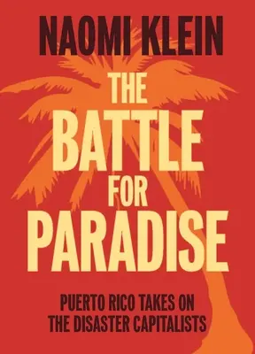 Der Kampf um das Paradies: Puerto Rico nimmt es mit den Katastrophenkapitalisten auf - The Battle for Paradise: Puerto Rico Takes on the Disaster Capitalists