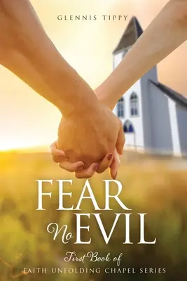 Fürchte nichts Böses: Erstes Buch der Faith Unfolding Chapel Serie - Fear No Evil: First Book of Faith Unfolding Chapel Series