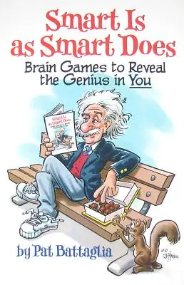 Klug ist, was klug macht: Denkspiele, die das Genie in dir zum Vorschein bringen - Smart Is as Smart Does: Brain Games to Reveal the Genius in You