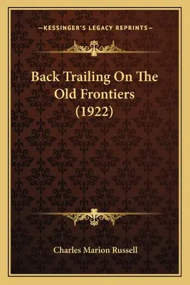 Zurück auf den Spuren der alten Grenzen (1922) - Back Trailing On The Old Frontiers (1922)