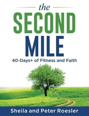 Die zweite Meile: 40 Tage+ Fitness und Glaube - The Second Mile: 40-Days+ of Fitness and Faith