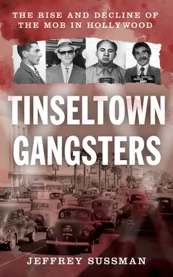 Tinseltown-Gangster: Aufstieg und Niedergang der Mafia in Hollywood - Tinseltown Gangsters: The Rise and Decline of the Mob in Hollywood