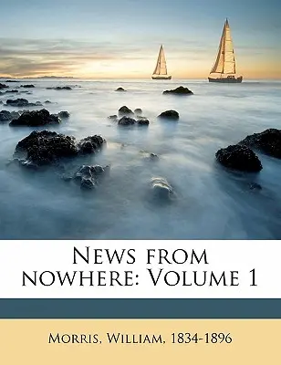 Nachrichten aus dem Nirgendwo: Band 1 - News from Nowhere: Volume 1