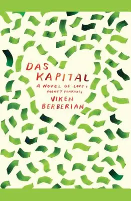 Das Kapital: Ein Roman über Liebe und Geldmärkte - Das Kapital: A Novel of Love and Money Markets