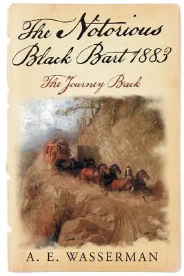 Der berüchtigte schwarze Bart 1883: Die Reise zurück - The Notorious Black Bart 1883: The Journey Back