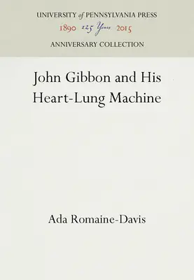 John Gibbon und seine Herz-Lungen-Maschine - John Gibbon and His Heart-Lung Machine