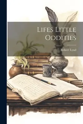 Die kleinen Merkwürdigkeiten des Lebens - Lifes Little Oddities