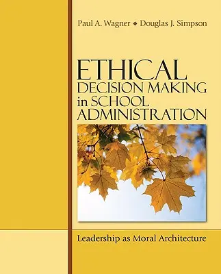 Ethische Entscheidungsfindung in der Schulverwaltung: Führung als moralische Architektur - Ethical Decision Making in School Administration: Leadership as Moral Architecture