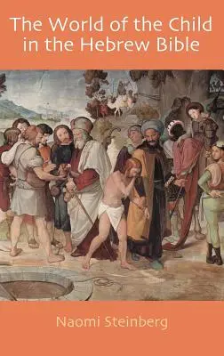 Die Welt des Kindes in der hebräischen Bibel - The World of the Child in the Hebrew Bible