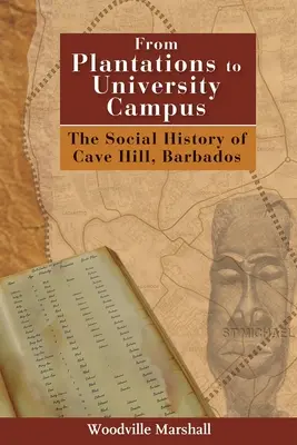 Von den Plantagen zum Universitätscampus: Die Sozialgeschichte von Cave Hill, Barbados - From Plantations to University Campus: The Social History of Cave Hill, Barbados