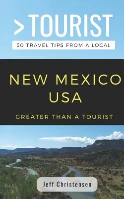 Mehr als ein Tourist - New Mexico: 50 Reisetipps von einem Einheimischen - Greater Than a Tourist- New Mexico: 50 Travel Tips from a Local