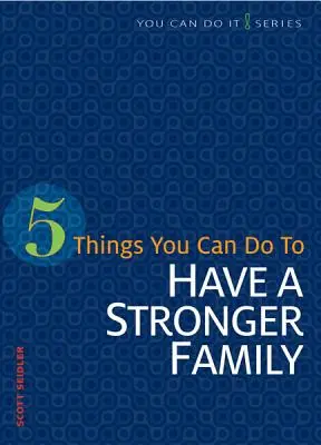 5 Dinge, die Sie tun können, um eine stärkere Familie zu haben - 5 Things You Can Do to Have a Stronger Family