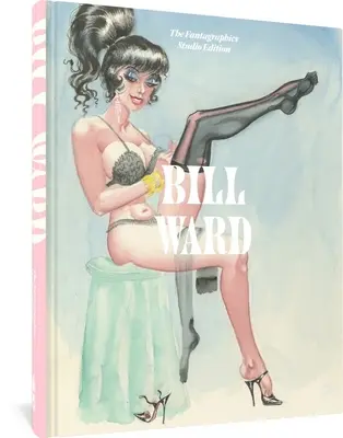 Bill Ward: Die Fantagraphics Studio-Ausgabe - Bill Ward: The Fantagraphics Studio Edition