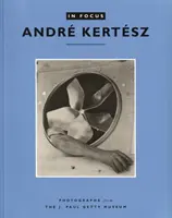 Im Fokus: Andre Kertesz - Fotografien aus dem J. Paul Getty Museum - In Focus: Andre Kertesz – Photographs From the J.Paul Getty Museum