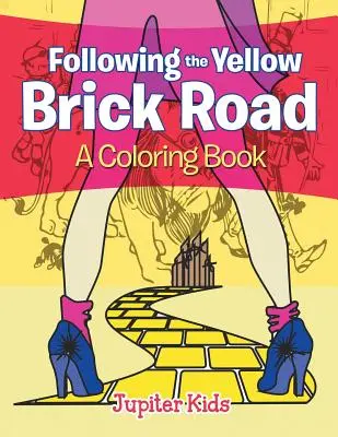 Auf der gelben Ziegelsteinstraße (Ein Malbuch) - Following the Yellow Brick Road (A Coloring Book)